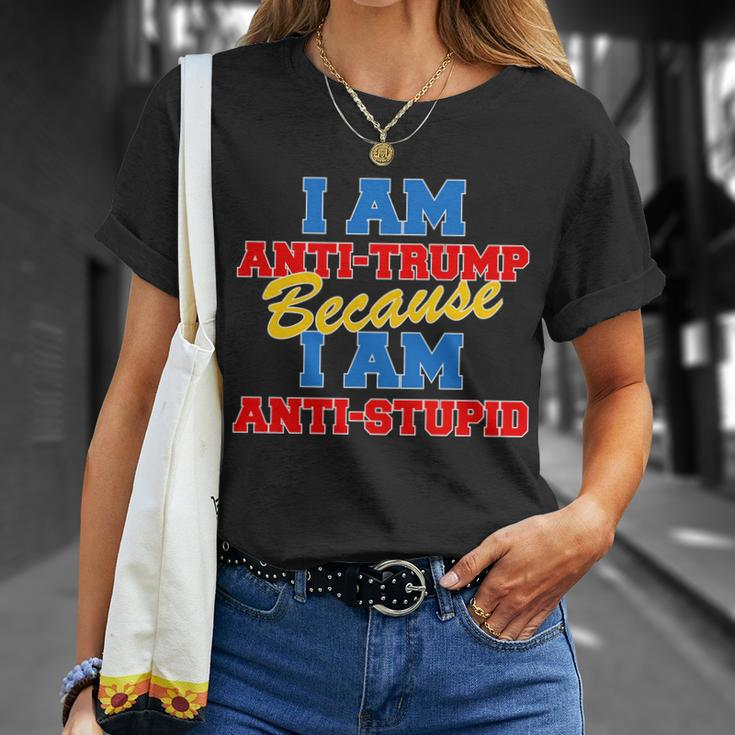 I Am Anti Trump Because I Am Anti Stupid Not My President Tshirt Unisex T-Shirt Gifts for Her