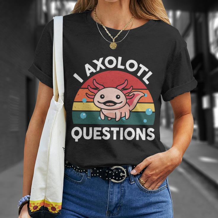 I Axolotl Questions Cute Axolotl Unisex T-Shirt Gifts for Her