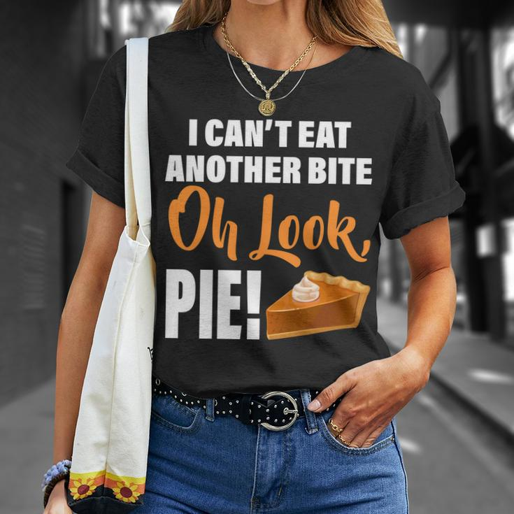 I Cant Eat Another Bite Oh Look Pie Tshirt Unisex T-Shirt Gifts for Her