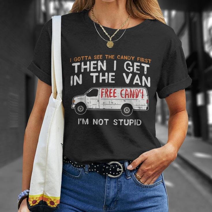 I Gotta See The Candy First Funny Adult Humor Tshirt Unisex T-Shirt Gifts for Her