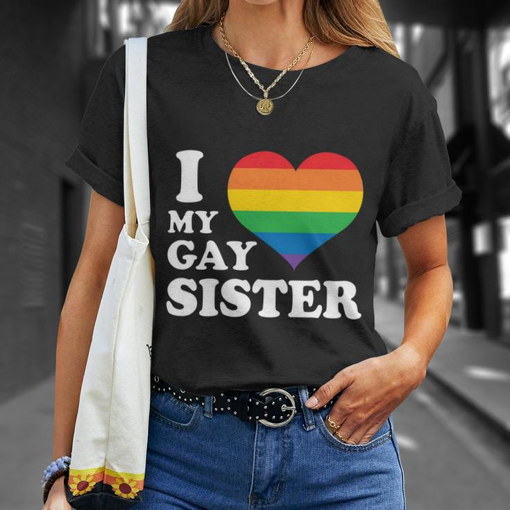 I Love My Gay Sister Lgbt Pride Month Unisex T-Shirt Gifts for Her