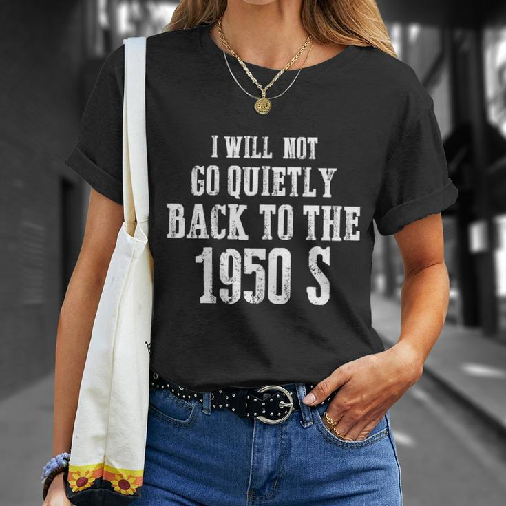 I Will Not Go Quietly Back To 1950S Womens Rights Feminist Funny Unisex T-Shirt Gifts for Her