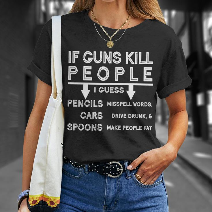 If Guns Kill People Funny 2Nd Amendment Gun Rights Tshirt Unisex T-Shirt Gifts for Her