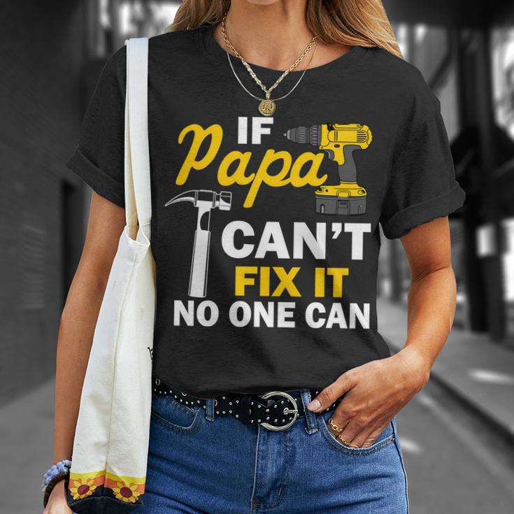 If Papa Cant Fix It No One Can Tshirt Unisex T-Shirt Gifts for Her