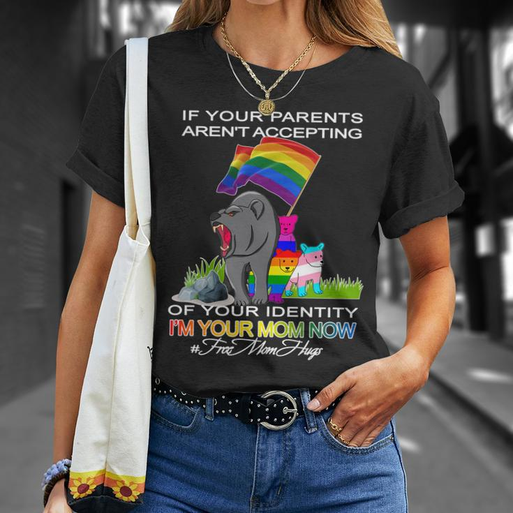If Your Parents Arent Accepting Im Your Mom Now Lgbt Hugs Unisex T-Shirt Gifts for Her