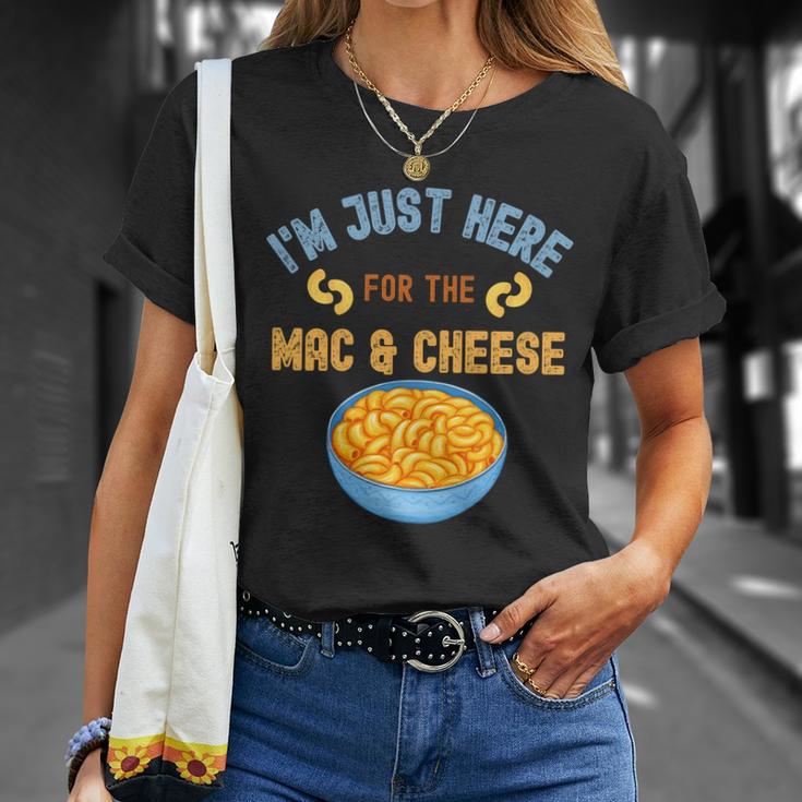 Im Just Here For The Mac And Cheese Funny Food Humor Unisex T-Shirt Gifts for Her