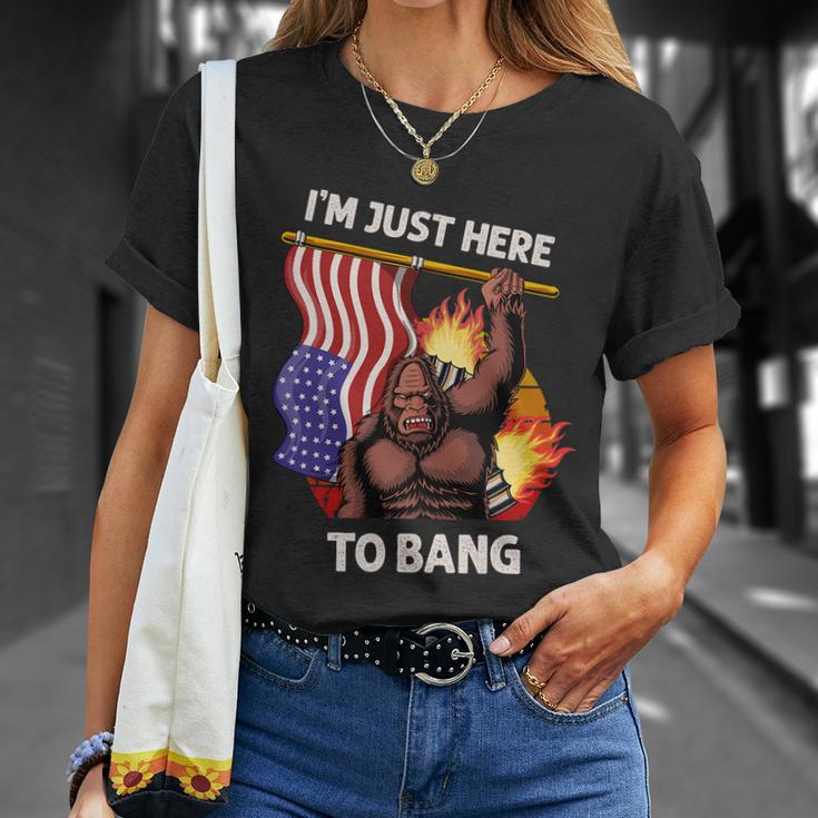 Im Just Here To Bang Funny 4Th Of July Patriotic Bigfoot Unisex T-Shirt Gifts for Her