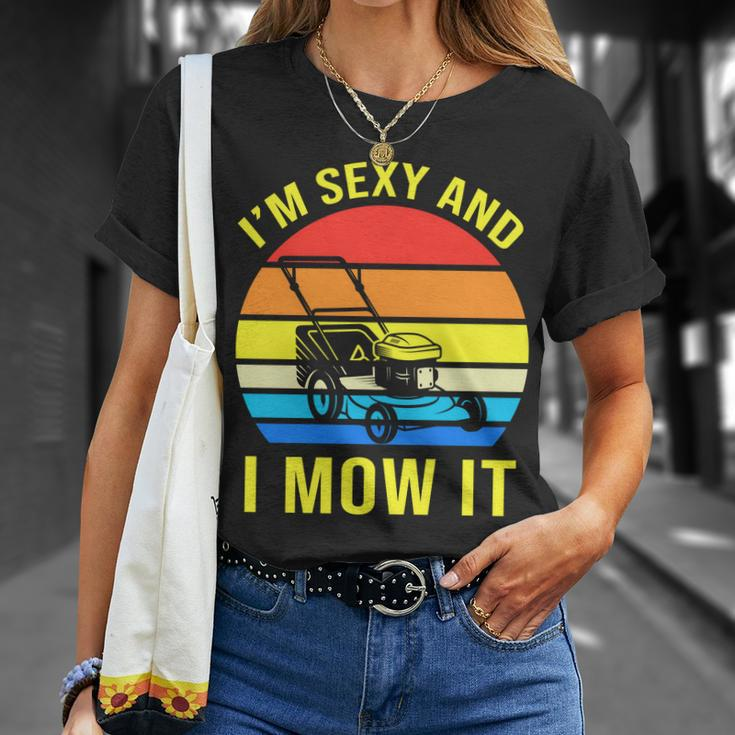 Im Sexy And I Mow It Tshirt Unisex T-Shirt Gifts for Her