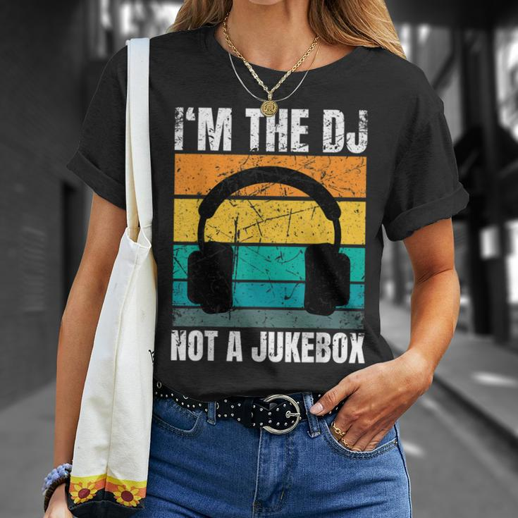 Im The Dj Not A Jukebox Deejay Discjockey Unisex T-Shirt Gifts for Her