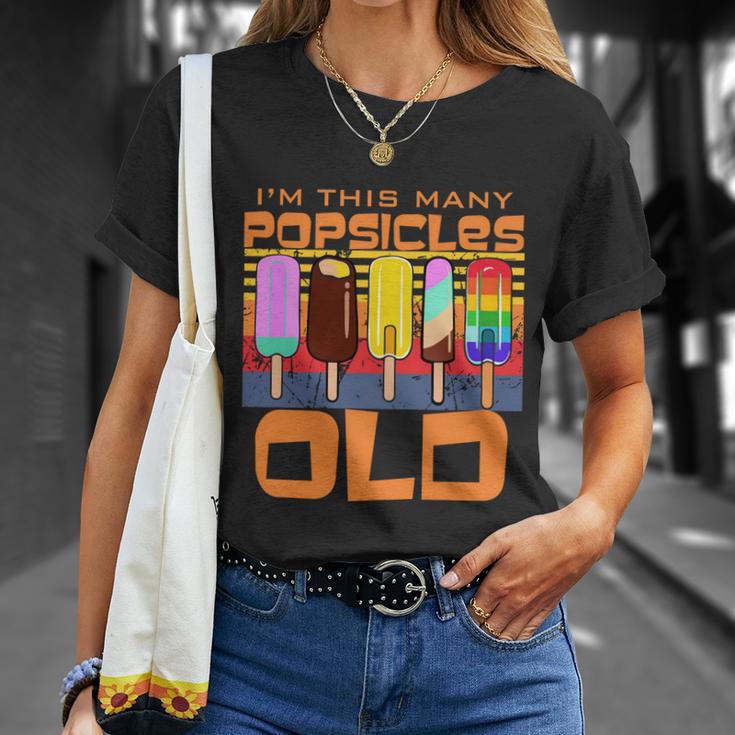 Im This Many Popsicles Old Funny Popsicle Birthday Gift Unisex T-Shirt Gifts for Her