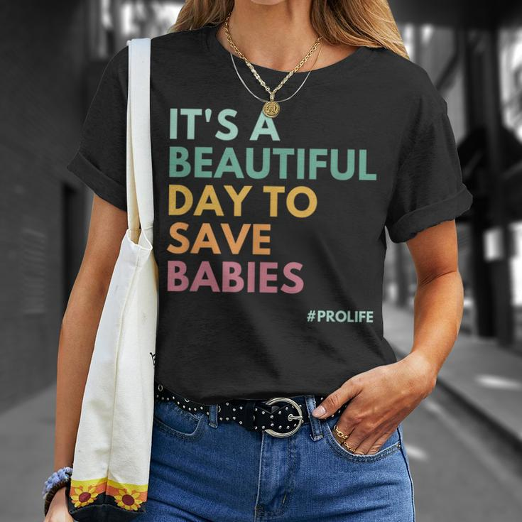 Its A Beautiful Day To Save Babies Pro Life Unisex T-Shirt Gifts for Her