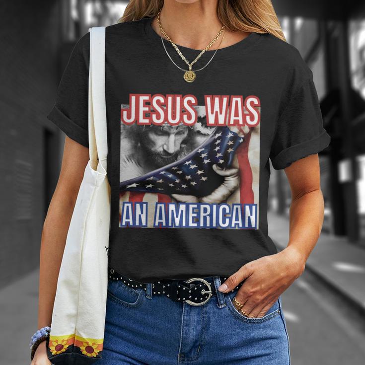 Jesus Was American Usa 4Th Of July Funny Unisex T-Shirt Gifts for Her