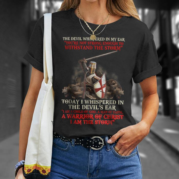Knights TemplarShirt - Today I Whispered In The Devils Ear I Am A Child Of God A Man Of Faith A Warrior Of Christ I Am The Storm Unisex T-Shirt Gifts for Her