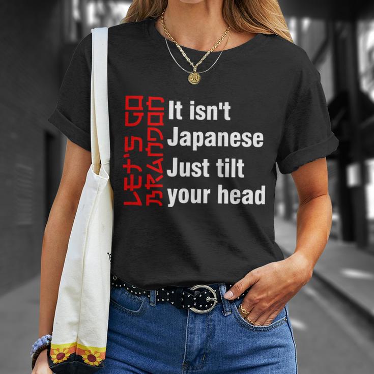 Lets Go Brandon It Isnt Japanese Just Tilt Your Head Unisex T-Shirt Gifts for Her