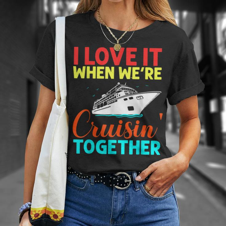 I Love It When We Are Cruising Together And Cruise T-shirt Gifts for Her