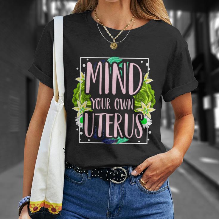 Mind Your Own Uterus Pro Choice Womens Rights Feminist Gift Unisex T-Shirt Gifts for Her