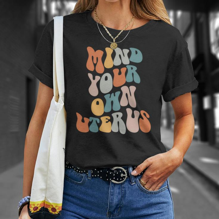 Mind Your Own Uterus Pro Roe Pro Choice Groovy Retro Unisex T-Shirt Gifts for Her
