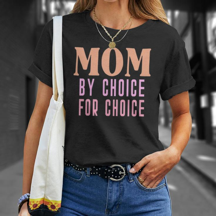 Mom By Choice For Choice &8211 Mother Mama Momma Unisex T-Shirt Gifts for Her
