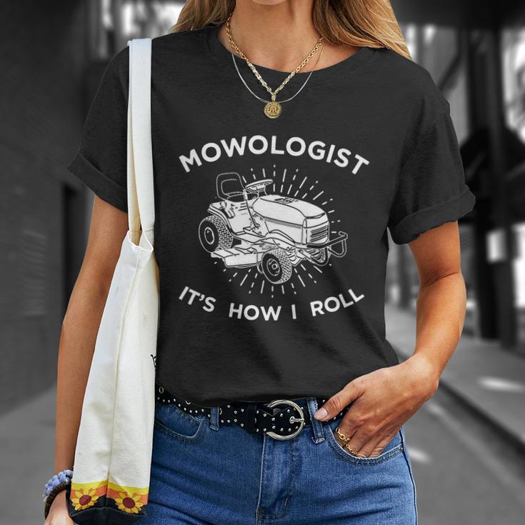 Mowologist Its How I Roll Lawn Mowing Funny Tshirt Unisex T-Shirt Gifts for Her