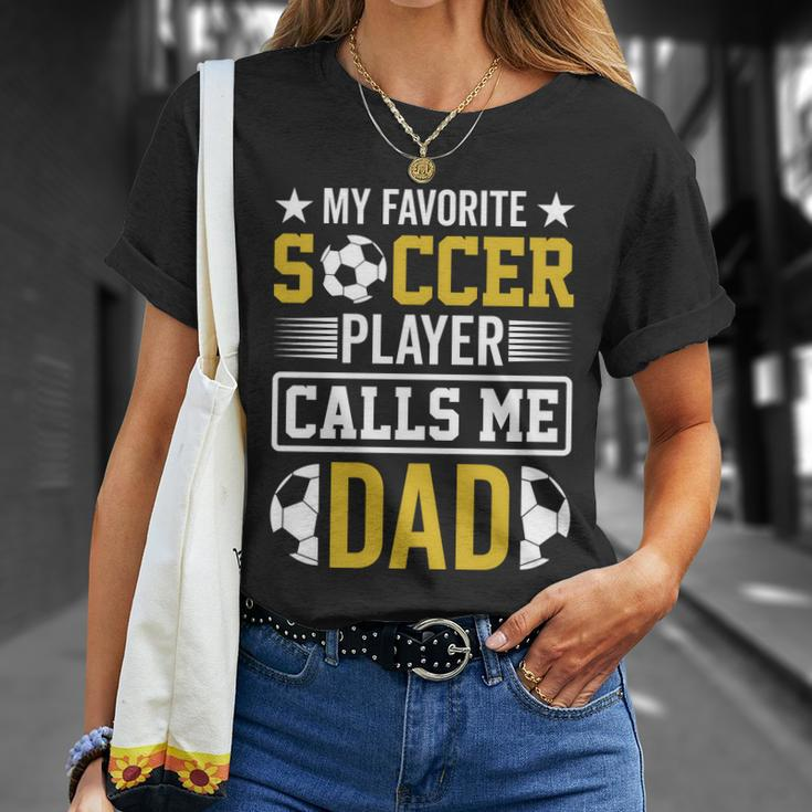 My Favorite Soccer Player Calls Me Dad Unisex T-Shirt Gifts for Her