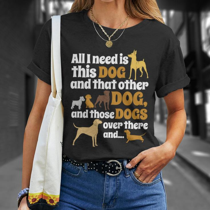 All I Need Is This Dog That Other Dog And Those Dogs T-Shirt Gifts for Her