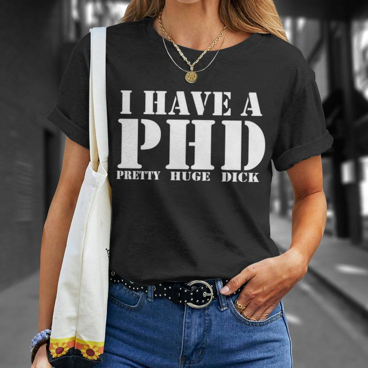 Phd Pretty Huge Dick Unisex T-Shirt Gifts for Her