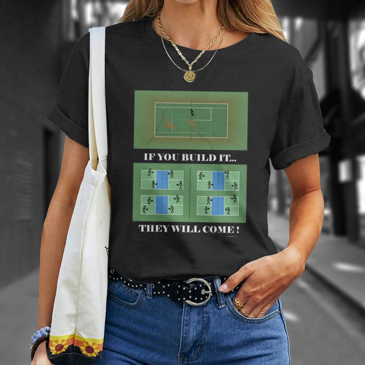 Pickleball If You Built It They Will Come Unisex T-Shirt Gifts for Her