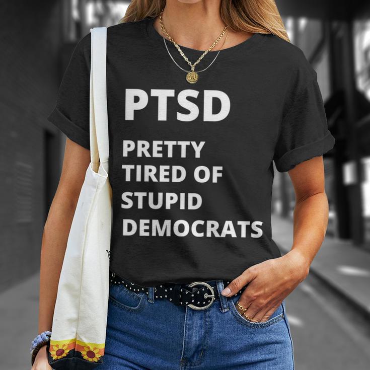 Ptsd Pretty Tired Of Stupid Democrats Funny Tshirt Unisex T-Shirt Gifts for Her