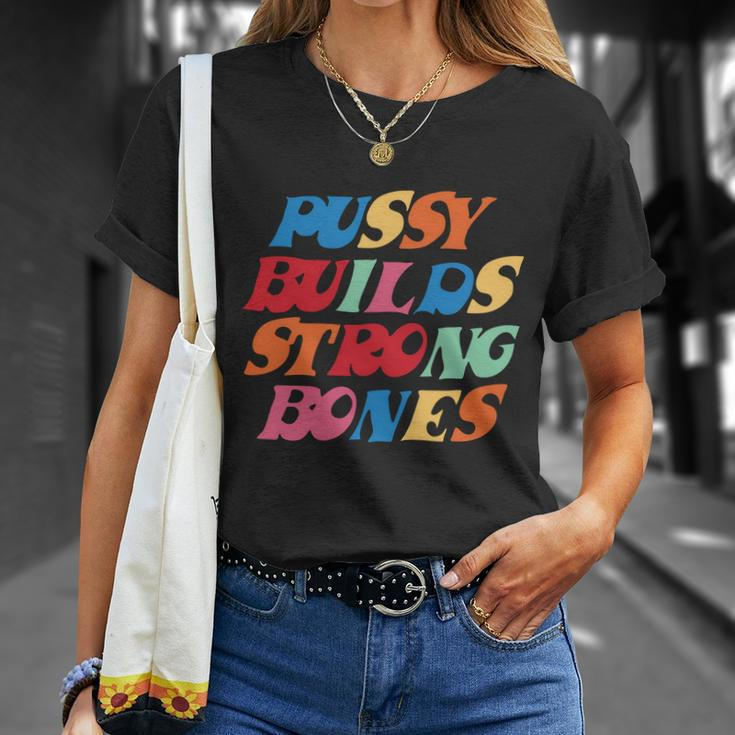 Pussy Builds Strong Bones Shirt Pbsb Colored Tshirt V2 Unisex T-Shirt Gifts for Her