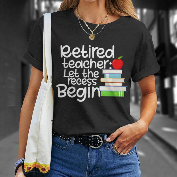 Retired Teacher Let The Recess Begin V2 Unisex T-Shirt Gifts for Her