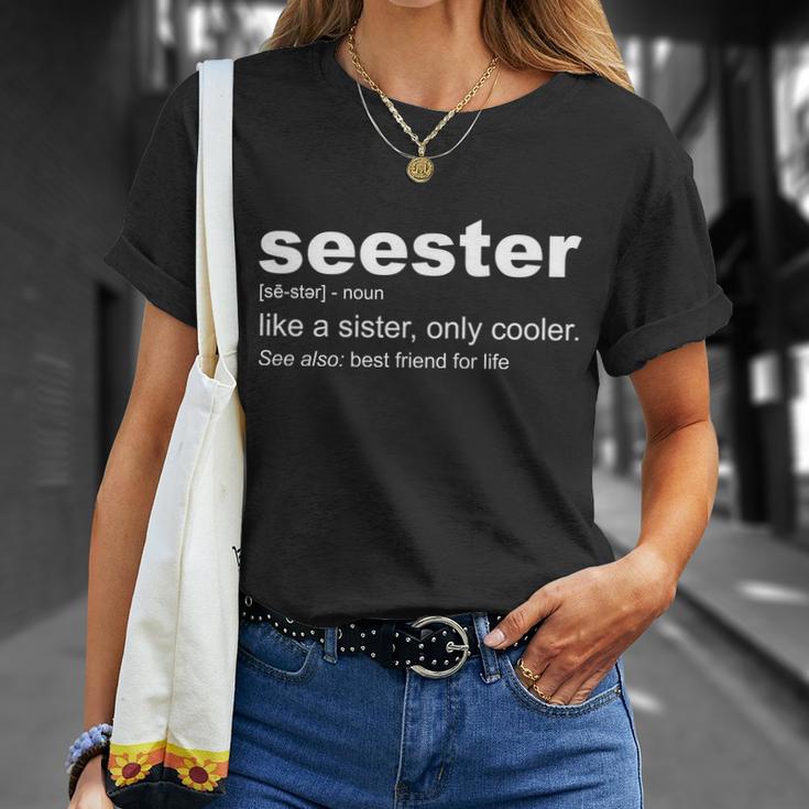 Seester Definition Like A Sister Only Cooler Unisex T-Shirt Gifts for Her