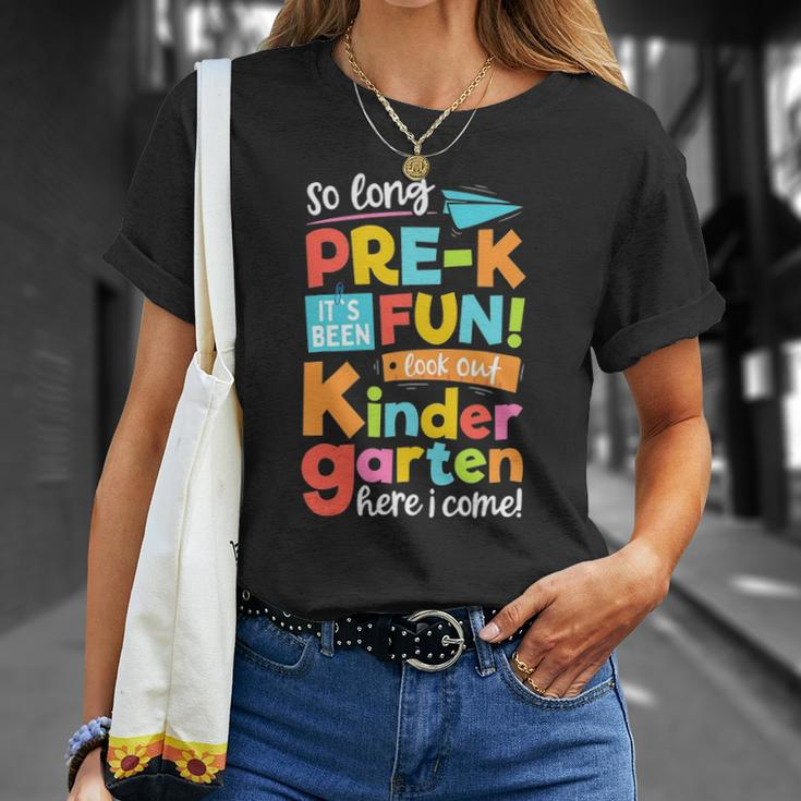 So Long Pre K Kindergarten Here I Come Funny Graduation Gift Unisex T-Shirt Gifts for Her