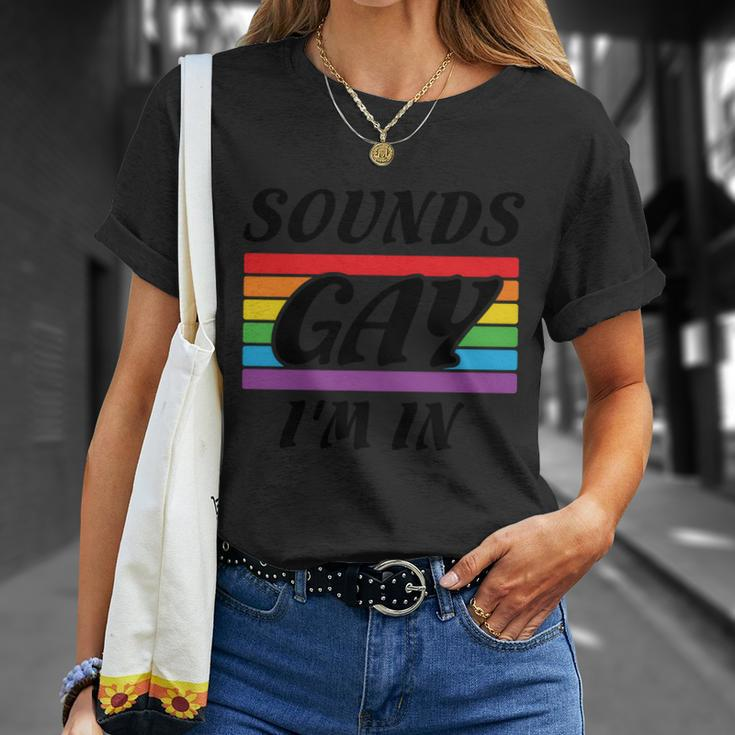 Sounds Gay Im In Pride Month Lbgt Unisex T-Shirt Gifts for Her