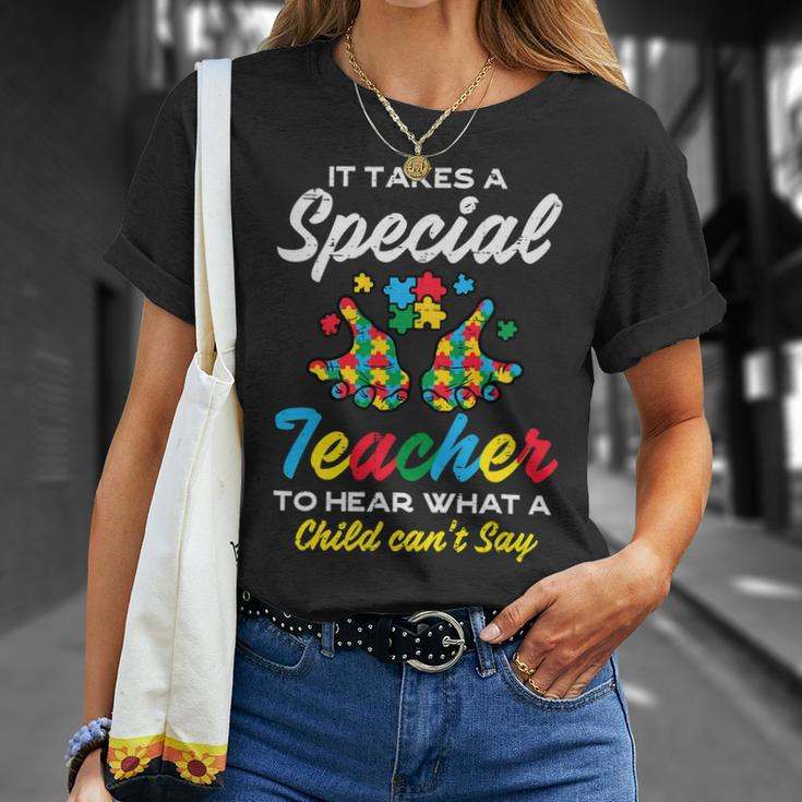 Special Teacher To Hear Child Cant Say Autism Awareness Sped Unisex T-Shirt Gifts for Her