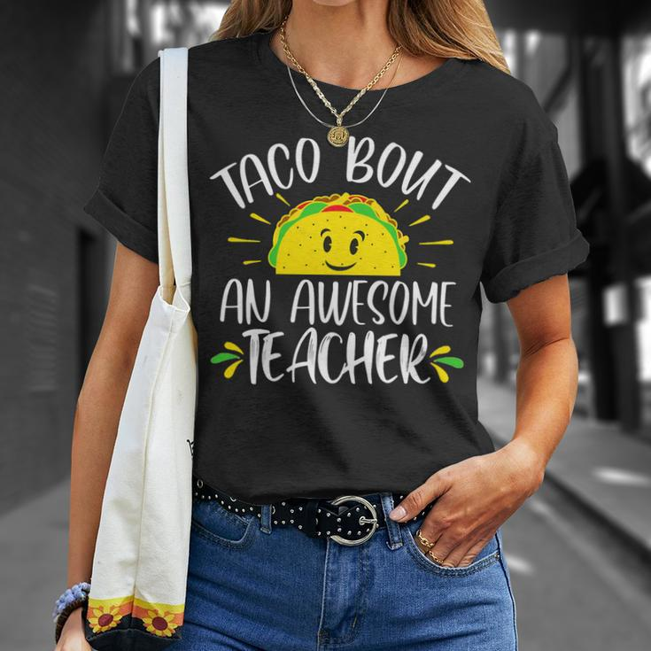 Taco Bout An Awesome Teacher Funny Taco Teacher Pun Unisex T-Shirt Gifts for Her
