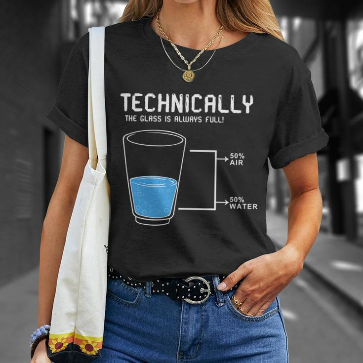 Technically The Glass Is Always Full Unisex T-Shirt Gifts for Her