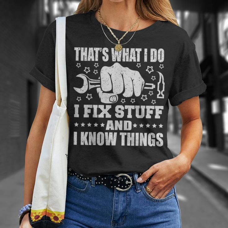 Thats What I Do I Fix Stuff And I Know Things Unisex T-Shirt Gifts for Her