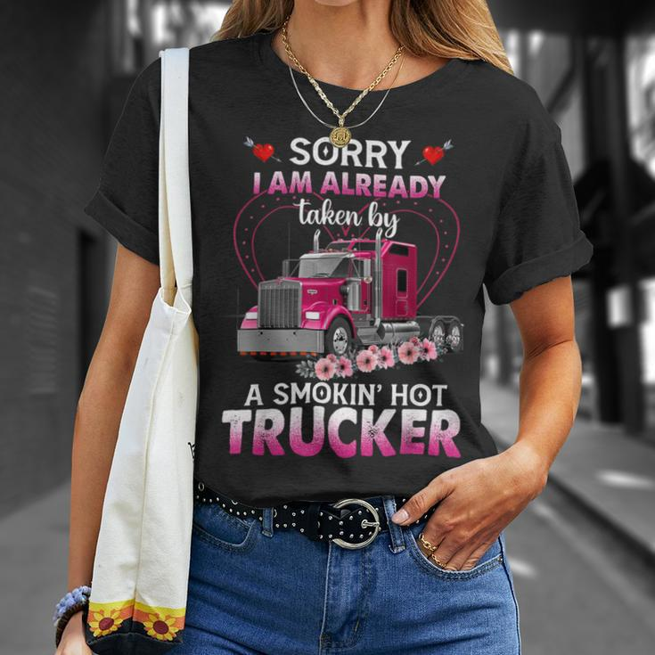 Trucker Truck Sorry I Am Already Taken By A Smokin Hot Trucker Unisex T-Shirt Gifts for Her