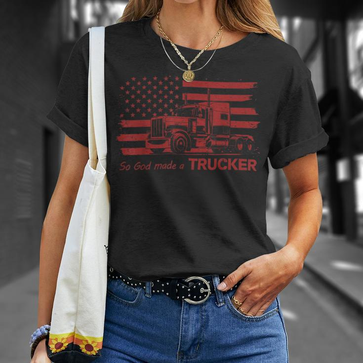 Trucker Trucker American Pride Flag So God Made A Trucker Unisex T-Shirt Gifts for Her