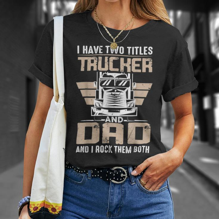 Trucker Trucker And Dad Quote Semi Truck Driver Mechanic Funny _ V3 Unisex T-Shirt Gifts for Her