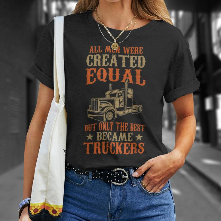 Trucker Trucker Funny Only The Best Became Truckers Road Trucking Unisex T-Shirt Gifts for Her