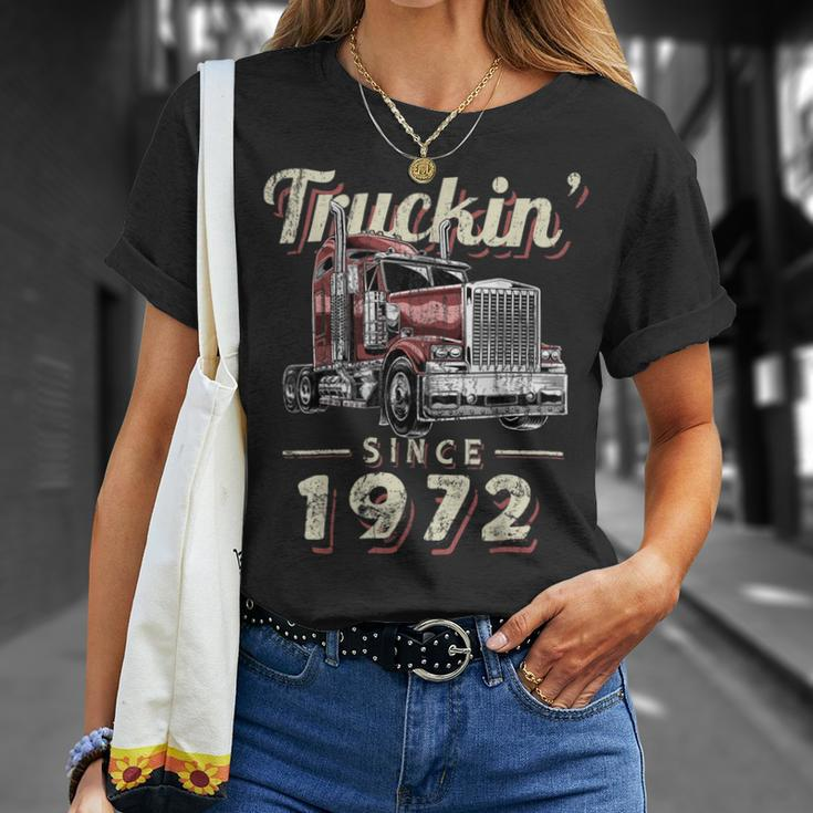 Trucker Truckin Since 1972 Trucker Big Rig Driver 50Th Birthday Unisex T-Shirt Gifts for Her