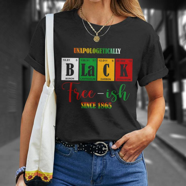 Unapologetically Black Freeish Since 1865 Juneteenth Unisex T-Shirt Gifts for Her
