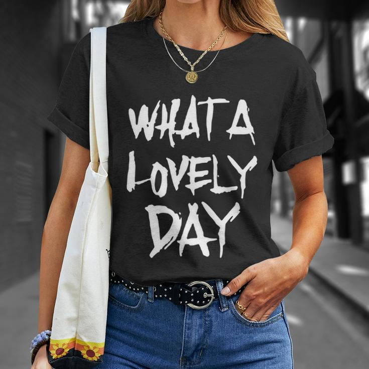Waht A Lovely Day Unisex T-Shirt Gifts for Her