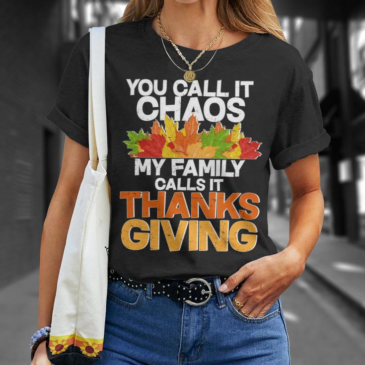 You Call It Chaos My Family Calls It Funny Thanksgiving Unisex T-Shirt Gifts for Her