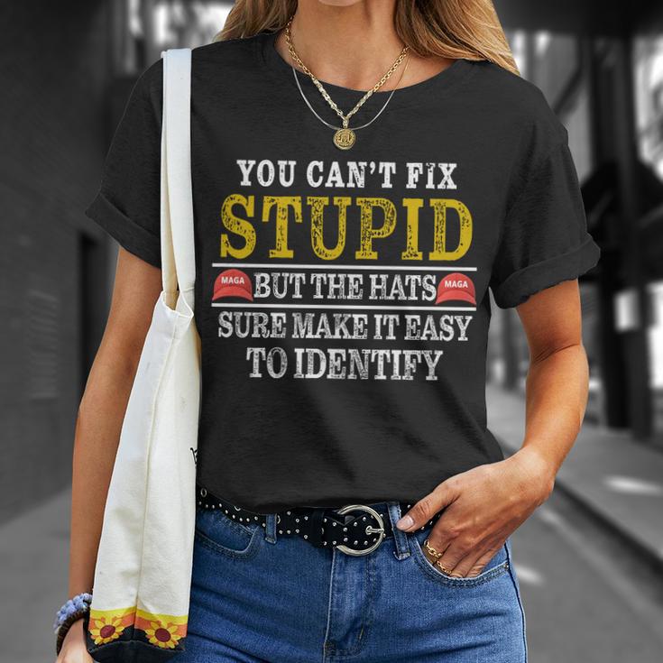 You Cant Fix Stupid But The Hats Sure Make It Easy To Identify Funny Tshirt Unisex T-Shirt Gifts for Her