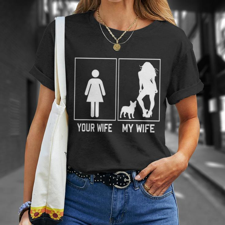 Your Wife My Wife French Bulldog Funny Frenchie For Husband Unisex T-Shirt Gifts for Her