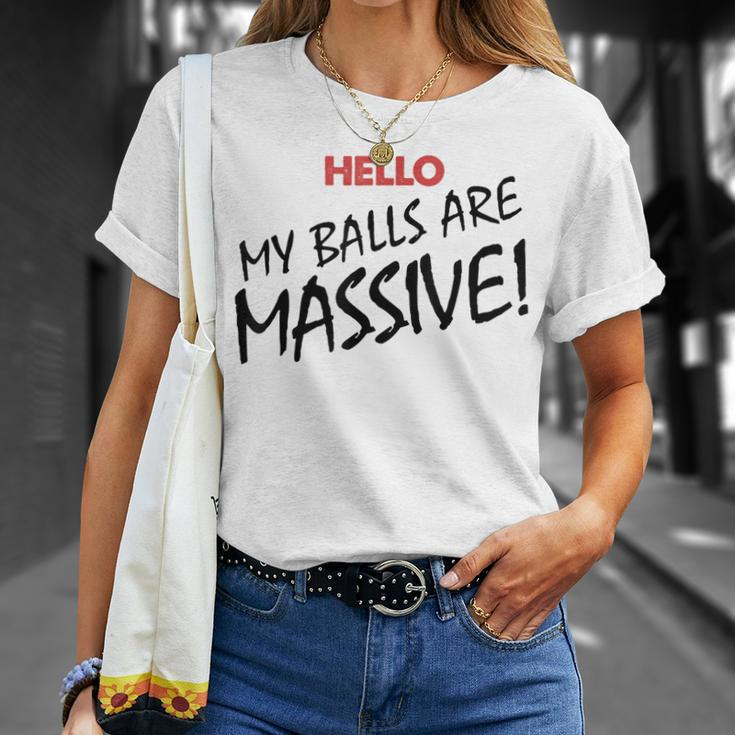Hello My Balls Are Massive V3 Unisex T-Shirt Gifts for Her