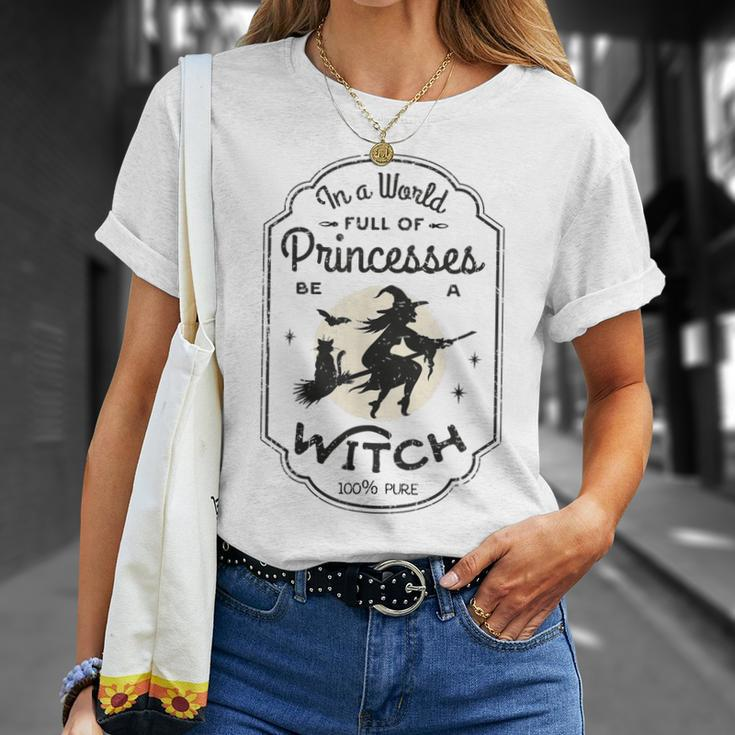 In A World Full Of Princesses Be A Witch Halloween Costume Unisex T-Shirt Gifts for Her