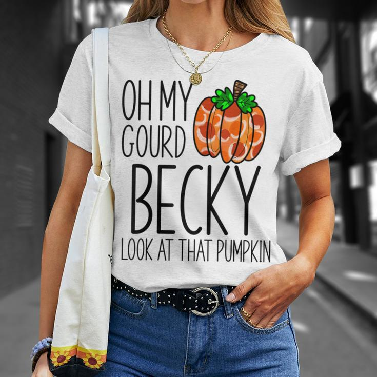 Oh My Gourd Becky Look At That Pumpkin Funny Fall Halloween Unisex T-Shirt Gifts for Her